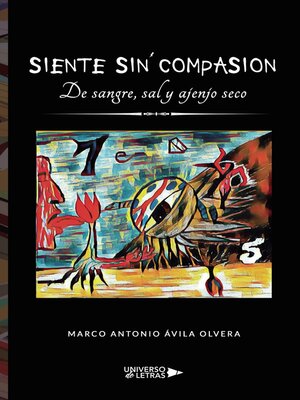 cover image of Siente sin compasión. De sangre, sal y ajenjo seco